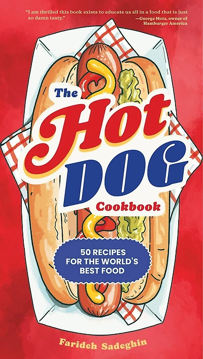 the Hot Dog Cookbook: 50 Recipes for World's Best Food
