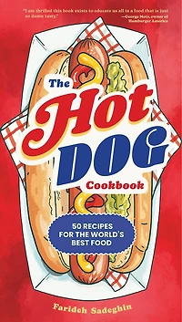 the Hot Dog Cookbook: 50 Recipes for World's Best Food