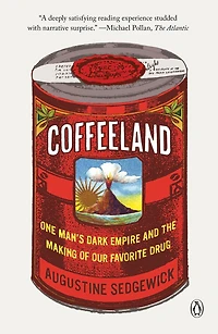 Coffeeland: One Man's Dark Empire And The Making Of Our Favorite Drug
