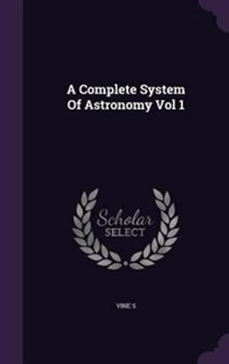 A Complete System Of Astronomy Vol 1