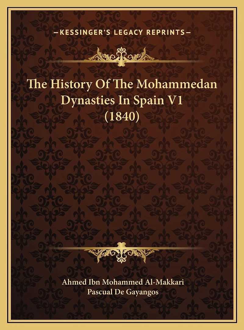 The History Of The Mohammedan Dynasties In Spain V1 (1840)
