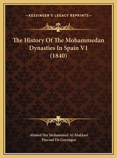The History Of The Mohammedan Dynasties In Spain V1 (1840)