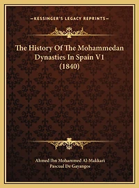 The History Of The Mohammedan Dynasties In Spain V1 (1840)