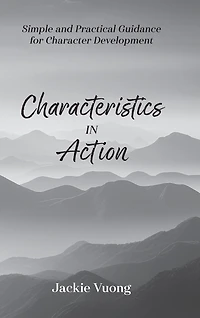 Characteristics in Action: Simple and Practical Guidance for Character Development