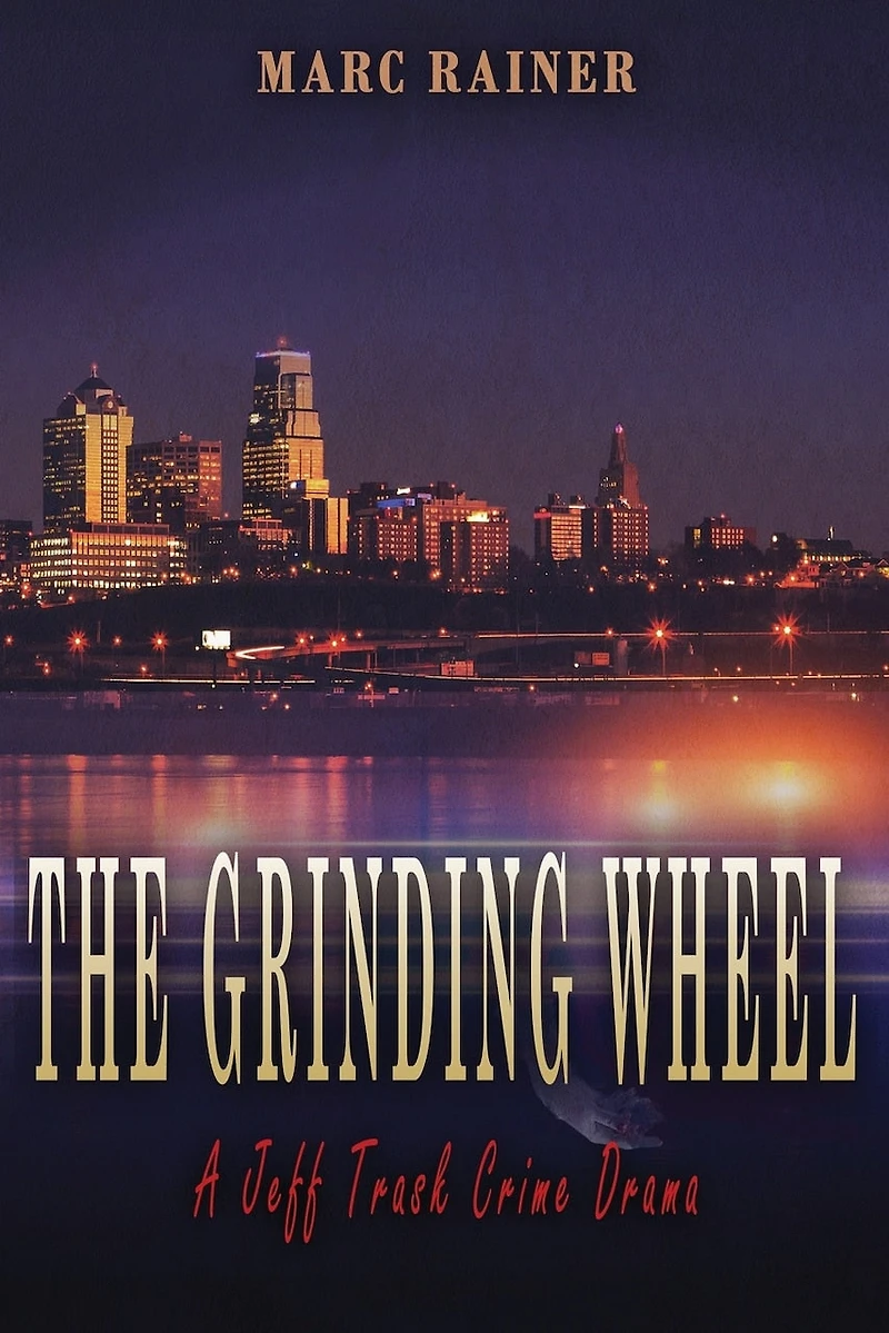 The Grinding Wheel: A Jeff Trask Crime Drama