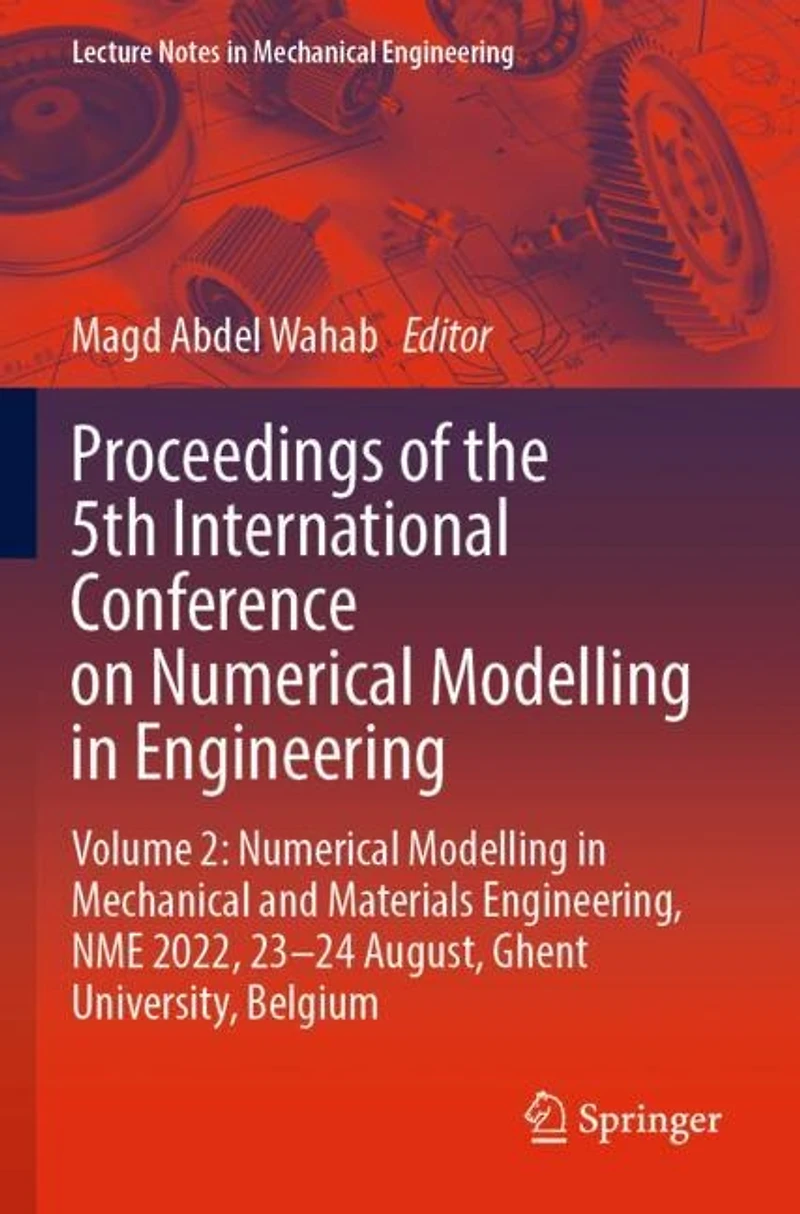 Proceedings of the 5th International Conference on Numerical modelling Engineering: Volume 2: Mechanical and Materials Engineering, NME 2022, 23-24 August, Ghent University, Belgium