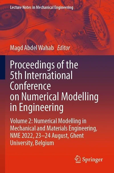 Proceedings of the 5th International Conference on Numerical modelling Engineering: Volume 2: Mechanical and Materials Engineering, NME 2022, 23-24 August, Ghent University, Belgium