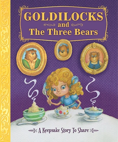 Goldilocks and the Three Bears: A Keepsake Story to Share