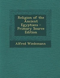Religion of the Ancient Egyptians (Classic Reprint)