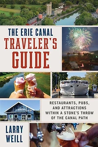 Erie Canal Traveler's Guide: Restaurants, Pubs, and Attractions within a Stone's Throw of the Canal Path