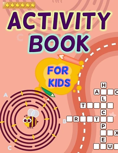 Activity Book For Kids: Great Activity Book For Children And Kids Of All Ages. Perfect Activity Books For Teens And Toddler