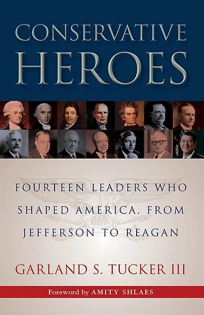 Conservative Heroes: Fourteen Leaders Who Shaped America, From Jefferson To Reagan