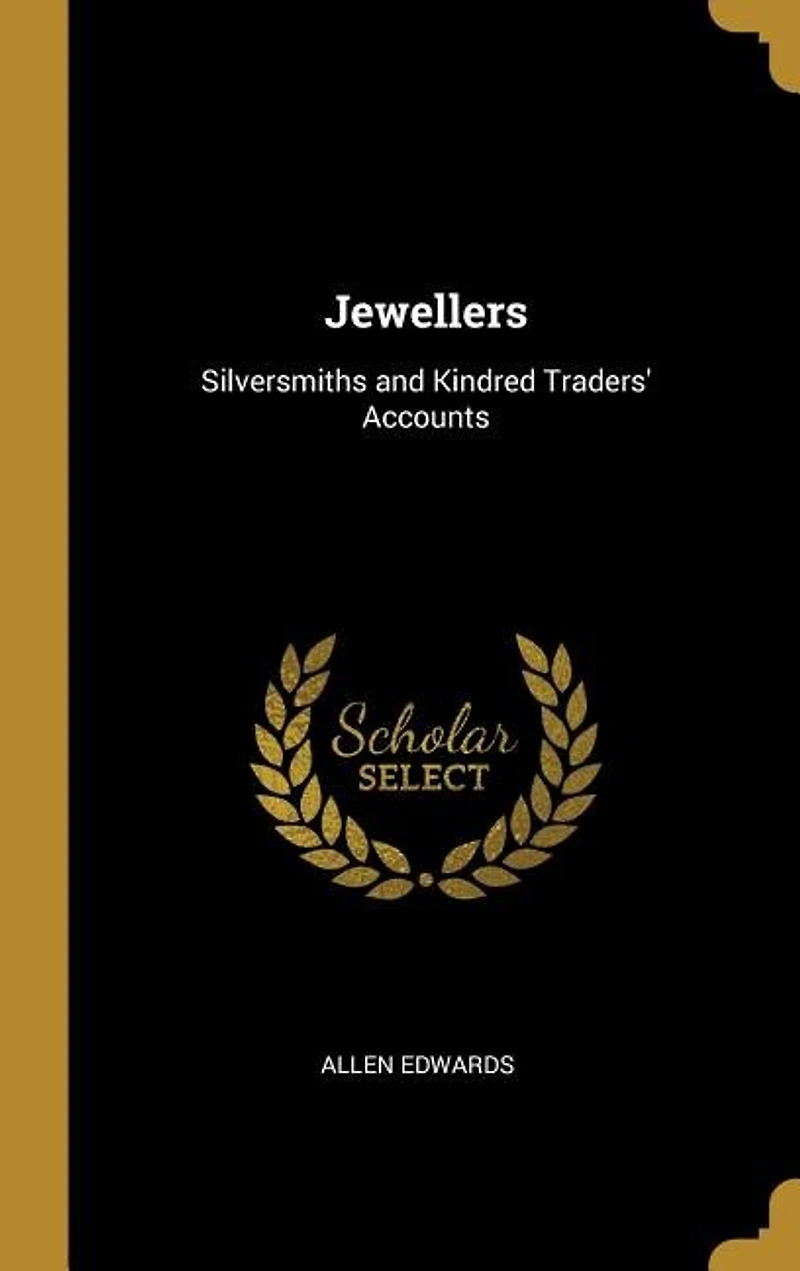 Jewellers: Silversmiths and Kindred Traders' Accounts