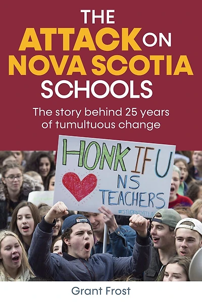 The Attack on Nova Scotia Schools: The Story Behind 25 Years of Tumultuous Change