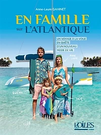 En famille sur l'Atlantique: un voyage à la voile en quête d'un nouveau mode de vie