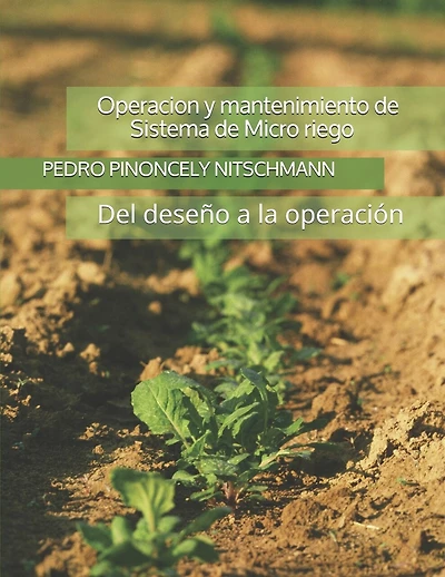 Micro Riego: Operación y Mantenimiento de sistema de Micro Riego agrícola