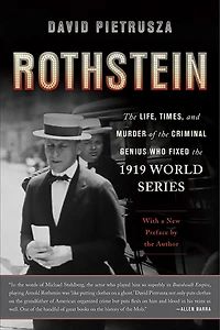 Rothstein: the Life, Times, and Murder of Criminal Genius Who Fixed 1919 World Series