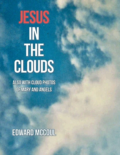 Jesus the Clouds: Also with Cloud Photos of Mary and Angels