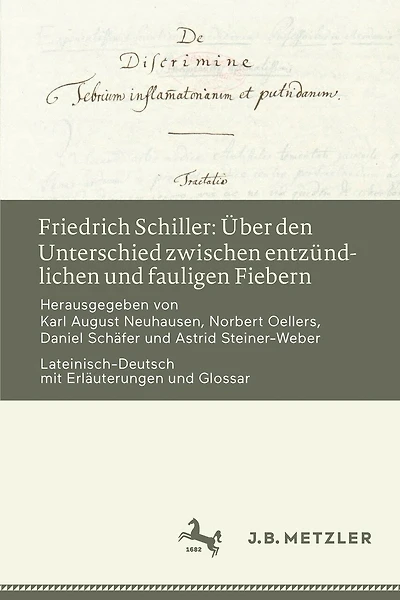 Friedrich Schiller: Über den Unterschied zwischen entzündlichen und fauligen Fiebern: Lateinisch-Deutsch mit Erläuterungen und Glossar