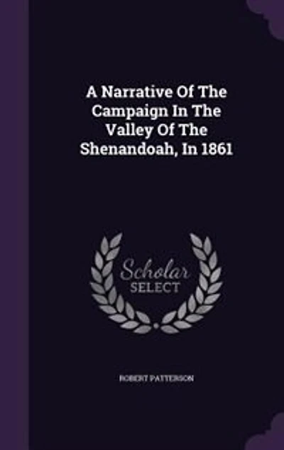 A Narrative Of The Campaign In The Valley Of The Shenandoah, In 1861