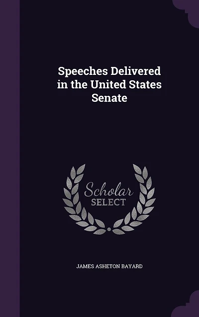 Speeches Delivered in the United States Senate