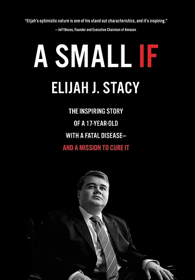 A Small If: The Inspiring Story Of A 17-year-old With A Fatal Disease-and A Mission To Cure It