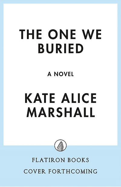 The One We Buried: A Novel