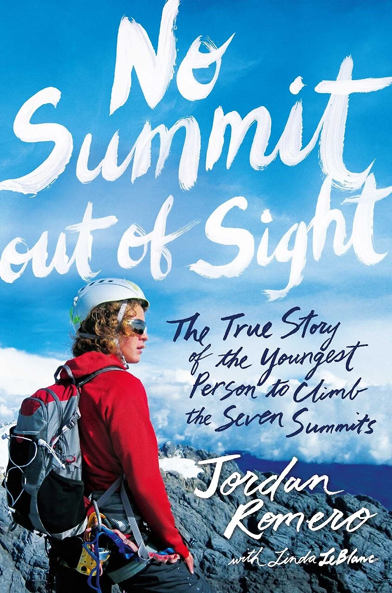No Summit out of Sight: the True Story Youngest Person to Climb Seven Summits
