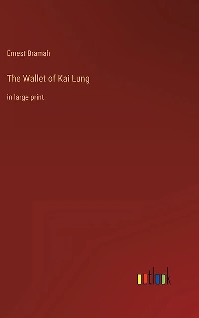 The Wallet of Kai Lung: in large print
