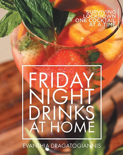 Friday Night Drinks at Home: Surviving Lockdown One Cocktail at a Time