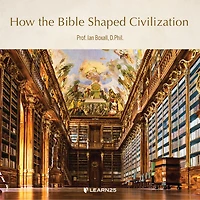 How The Bible Shaped Civilization