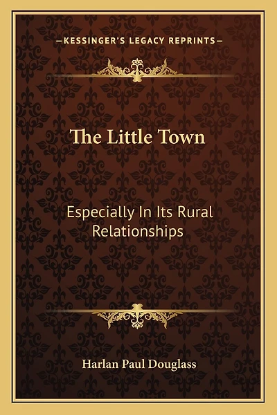 The Little Town: Especially In Its Rural Relationships