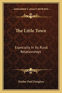 The Little Town: Especially In Its Rural Relationships