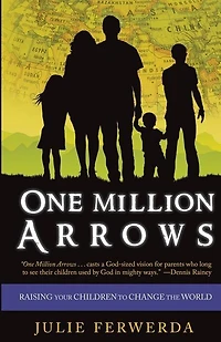 One Million Arrows: Raising Your Children to Change the World