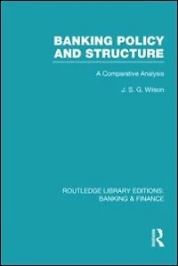 Banking Policy and Structure (RLE Finance): A Comparative Analysis