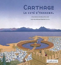 Carthage : la cité d'Hannibal: la cité d'Hannibal