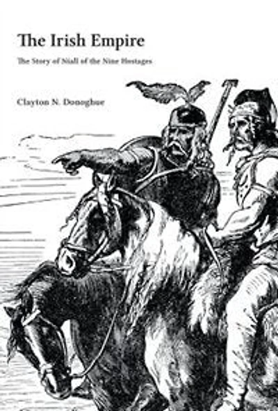 the Irish Empire: Story of Niall Nine Hostages