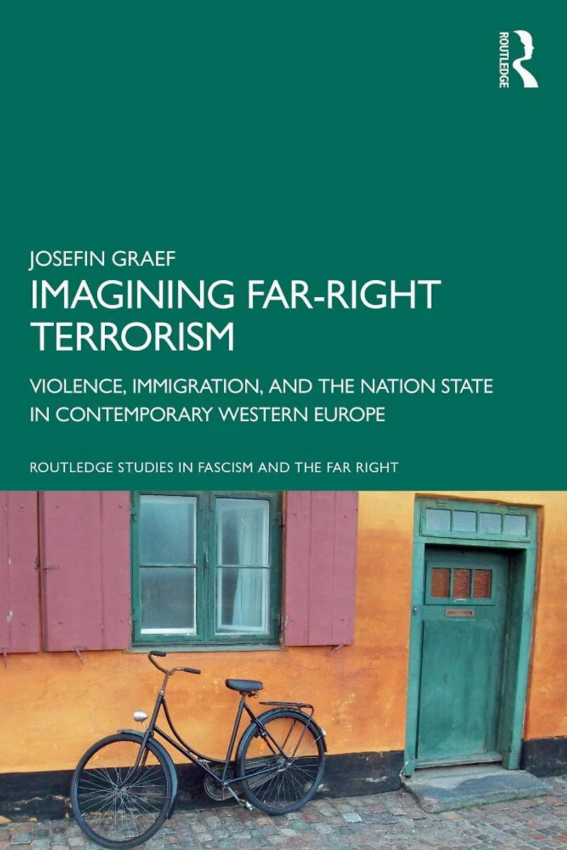 Imagining Far-right Terrorism: Violence, Immigration, And The Nation State Contemporary Western Europe