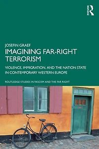 Imagining Far-right Terrorism: Violence, Immigration, And The Nation State Contemporary Western Europe