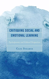 Critiquing Social and Emotional Learning: Psychodynamic Cultural Perspectives