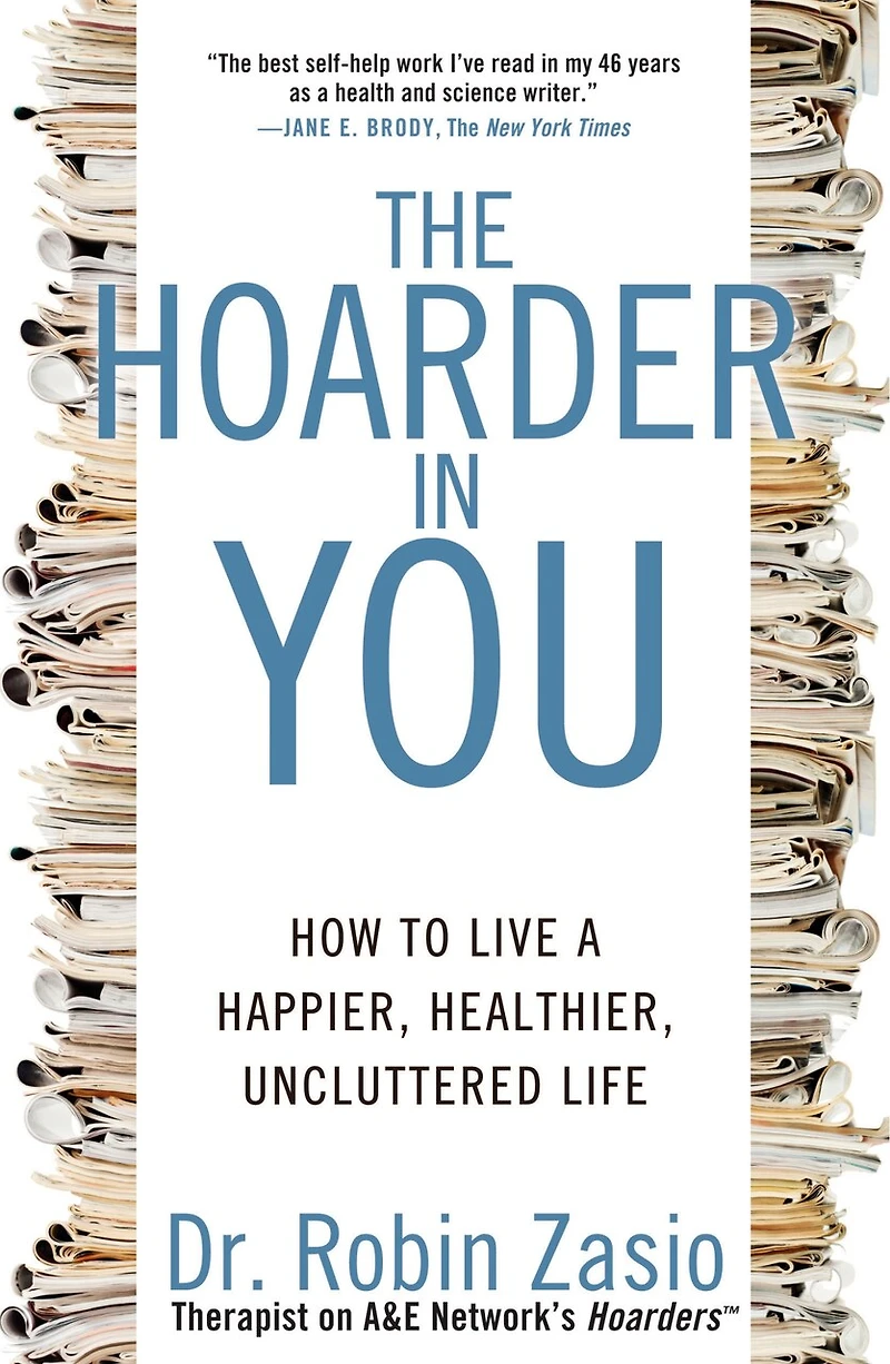 The Hoarder You: How to Live a Happier, Healthier, Uncluttered Life