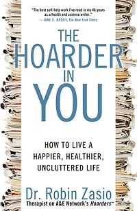 The Hoarder You: How to Live a Happier, Healthier, Uncluttered Life