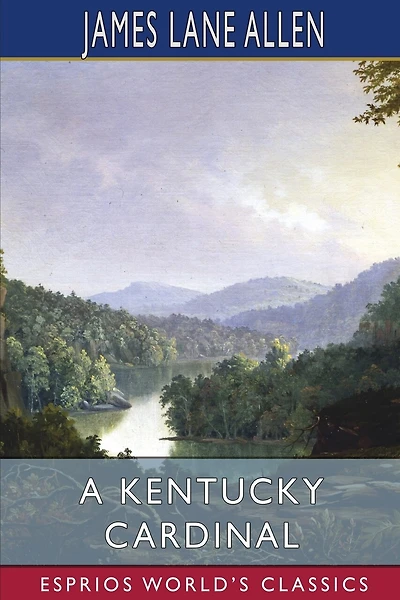 A Kentucky Cardinal (Esprios Classics): A Story