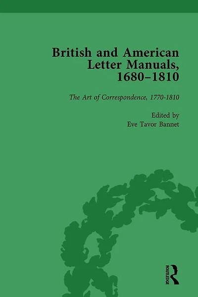 British And American Letter Manuals, 1680-1810, Volume 4