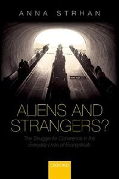 Aliens and Strangers?: the Struggle for Coherence Everyday Lives of Evangelicals