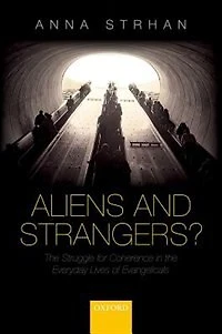 Aliens and Strangers?: the Struggle for Coherence Everyday Lives of Evangelicals