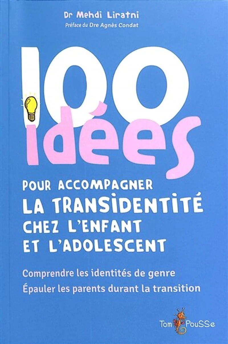 100 idées pour accompagner la transidentité chez l'enfant et l'adolescent: comprendre les identités de genre, épauler parents durant transition