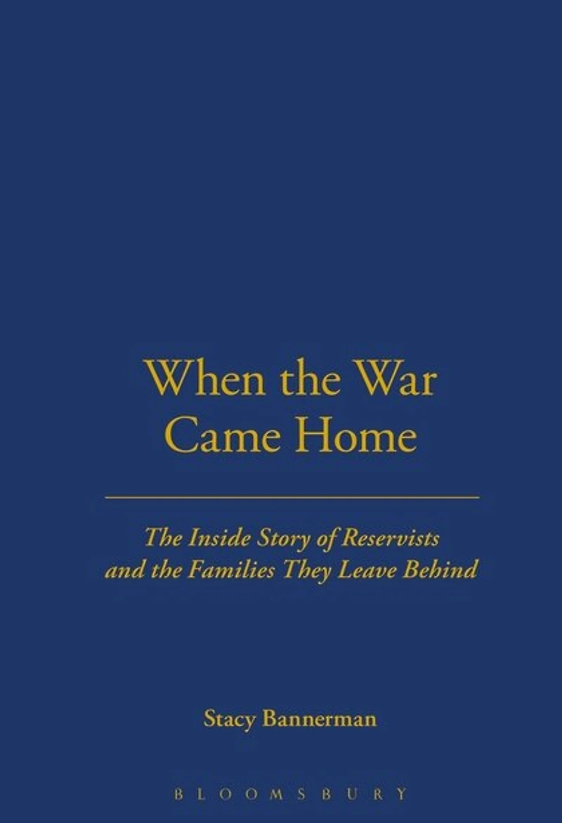 When the War Came Home: The Inside Story of Reservists and the Families They Leave Behind