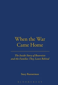 When the War Came Home: The Inside Story of Reservists and the Families They Leave Behind