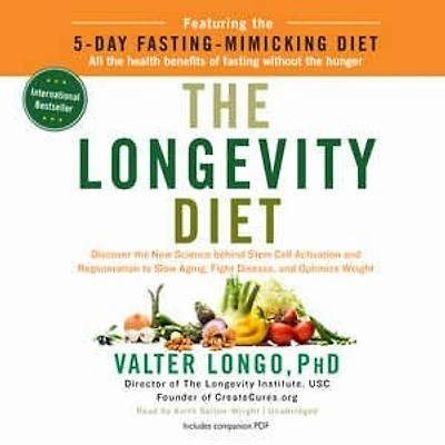 the Longevity Diet: Discover New Science behind Stem Cell Activation and Regeneration to Slow Aging, Fight Disease, Optimize Weight